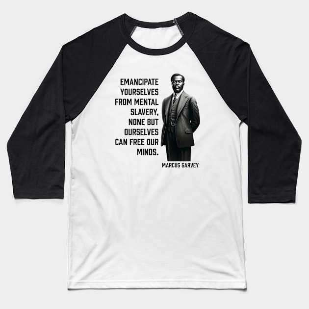 Marcus Garvey - Emancipate yourselves from mental slavery Baseball T-Shirt by UrbanLifeApparel